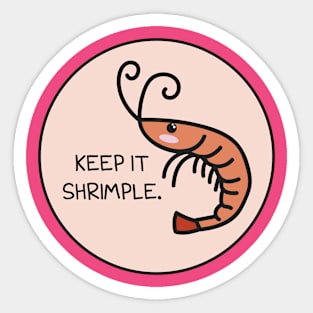 Keep It Shrimple Sticker